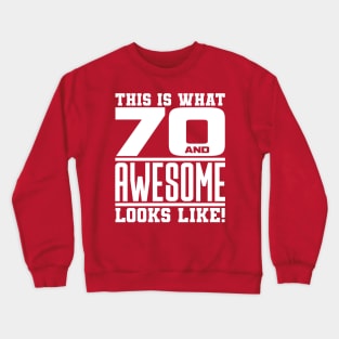 This is what 70 and awesome looks like Crewneck Sweatshirt